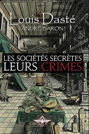 Les sociétés secrètes Leurs crimes