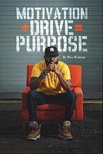 Motivation + Drive = Purpose 