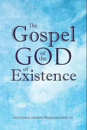 The Gospel of the God of Existence