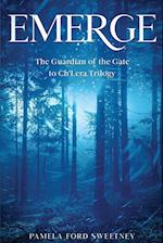 EMERGE : The Guardian of the Gate to Ch'Lera Trilogy 