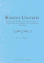 Knots Untied : Being Plain Statements on Disputed Points in Religion from the Standpoint of an Evangelical Churchman