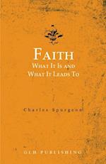 Faith : What It Is and What It Leads To