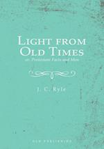 Light from Old Times; or, Protestant Facts and Men 