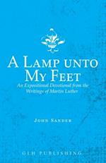 A Lamp unto My Feet: An Expositional Devotional from the Writings of Martin Luther 