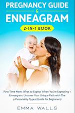 Pregnancy Guide and Enneagram 2-in-1 Book: First-Time Mom: What to Expect When You're Expecting + Enneagram: Uncover Your Unique Path with The 9 Perso