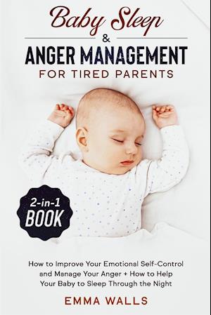 Baby Sleep and Anger Management for Tired Parents 2-in-1 Book