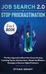 Job Search and Stop Procrastination 2-in-1 Book: The New Approach to Boost Your Career Hunting (including Tips for Job Interview) + Simple Yet Effecti