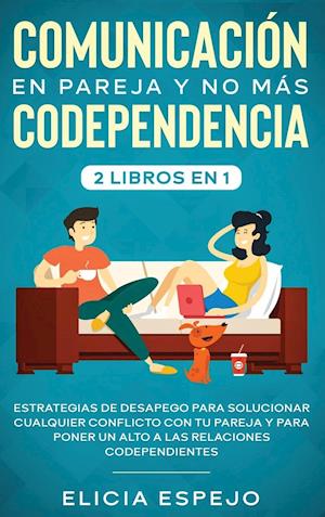 Comunicación en pareja y no más codependencia 2 libros en 1