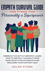 Empath Survival Guide: Embrace The Gift of Empathy, Learn How to Protect Yourself From Narcissistic Relationships and Welcome Your Happiest Self 