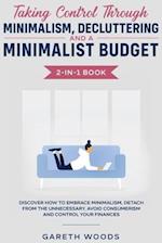 Taking Control Through Minimalism, Decluttering and a Minimalist Budget 2-in-1 Book