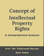 Concept of intellectual property rights, A jurisprudential analysis 