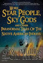 More Star People, Sky Gods And Other Paranormal Tales Of The Native American Indians 