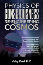 Physics of Consciousness Re-Engineering the Cosmos