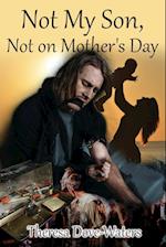 Not My Son, Not on Mother's Day 