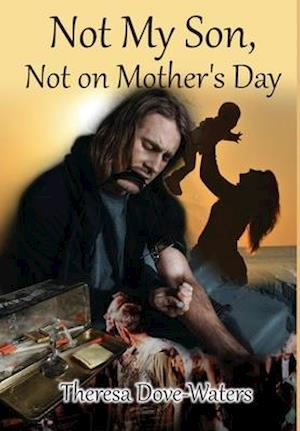 Not My Son, Not on Mother's Day