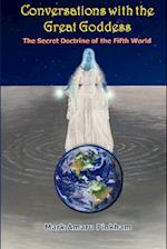 Conversations with the Great Goddess: The Secret Doctrine of the Fifth World 