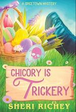 Chicory is Trickery: A Spicetown Mystery 