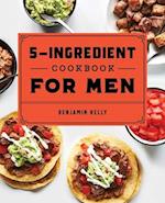 The 5-Ingredient Cookbook for Men