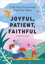 Joyful, Patient, Faithful