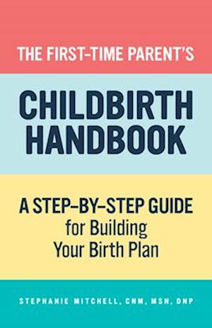 The First-Time Parent's Childbirth Handbook