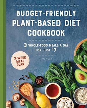 Budget-Friendly Plant Based Diet Cookbook