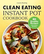 Clean Eating Instant Pot Cookbook