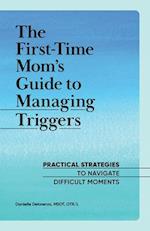 The First-Time Mom's Guide to Managing Triggers