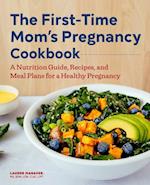 The First-Time Mom's Pregnancy Cookbook