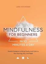 Mindfulness for Beginners in 10 Minutes a Day