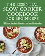 The Essential Slow Cooker Cookbook for Beginners