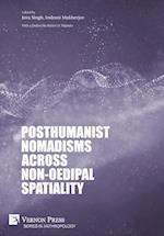 Posthumanist Nomadisms across non-Oedipal Spatiality 