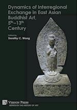 Dynamics of Interregional Exchange in East Asian Buddhist Art, 5th-13th Century 