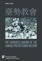 &#33274;&#21218;&#25945;&#26371; The Taiwanese Making of the Canada Presbyterian Mission