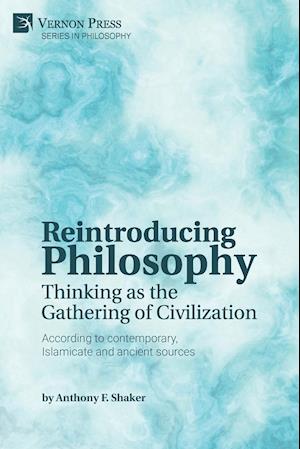 Reintroducing Philosophy: Thinking as the Gathering of Civilization