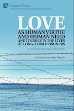 Love as human virtue and human need and its role in the lives of long-term prisoners : A multidisciplinary exploration 