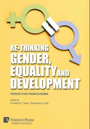 Re-Thinking Gender, Equality and Development: Perspectives from Academia