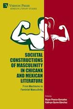 Societal Constructions of Masculinity in Chicanx and Mexican Literature 