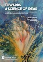 Towards a science of ideas: An inquiry into the emergence, evolution and expansion of ideas and their translation into action