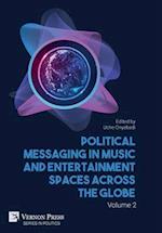 Political Messaging in Music and Entertainment Spaces across the Globe. Volume 2