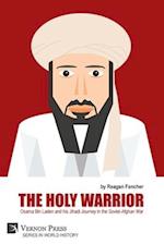 The Holy Warrior: Osama Bin Laden and his Jihadi Journey in the Soviet-Afghan War 