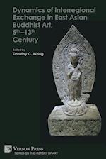 Dynamics of Interregional Exchange in East Asian Buddhist Art, 5th-13th Century 