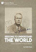 Seeking to Understand the World: Literary Journalism of Vincent Sheean 