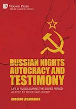 Russian Nights Autocracy and Testimony: Life in Russia during the Soviet Period as Told by Those Who Lived it 