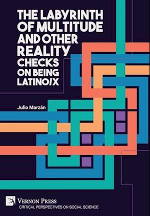 The Labyrinth of Multitude and Other Reality Checks on Being Latino/x