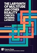 The Labyrinth of Multitude and Other Reality Checks on Being Latino/x