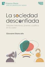 La sociedad desconfiada. Debates televisivos, jóvenes y política en Ecuador