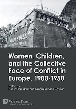 Women, Children, and the Collective Face of Conflict in Europe, 1900-1950