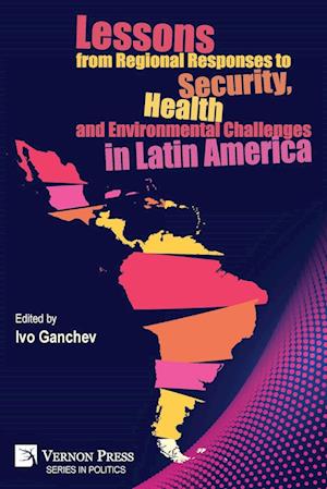 Lessons from Regional Responses to Security, Health and Environmental Challenges in Latin America