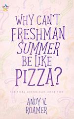 Why Can't Freshman Summer Be Like Pizza? 