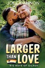 Larger than Love